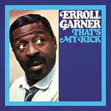 GARNER, ERROLL:  That'S My Kick