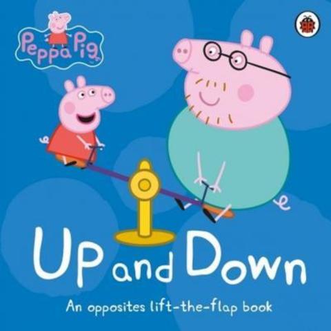 Peppa Pig: Up and Down : An Opposites Lift-the-Flap Book