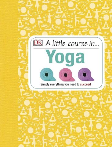 A Little Course in ... Yoga