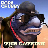 POPA CHUBBY: The Catfish