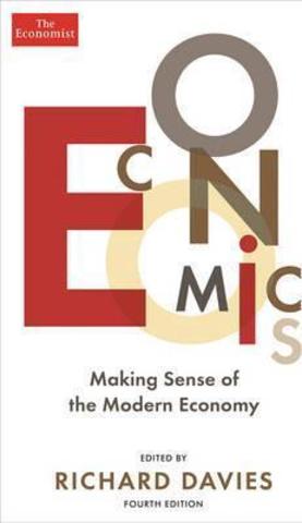 The Economist: Economics 4th edition : Making sense of the Modern Economy