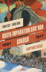 Rusya İmparatorluğu'nun Çöküşü 1881-1917