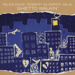Miles Davis, Robert Glasper, Bilal / Ghetto Walkin' (12