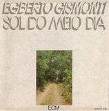 GISMONTI, EGBERTO: Sol Do Meio Dia (Компакт-диск)