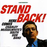 MUSSELWHITE, CHARLIE SOUTH SIDE BAND: Stand Back! (Компакт-диск)