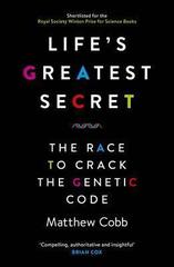 Life's Greatest Secret : The Race to Crack the Genetic Code