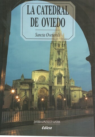 La catedral de Oviedo. Sancta ovetensis. / Собор Овьедо. Святой Оветенз