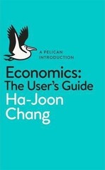 Economics: The User's Guide : A Pelican Introduction
