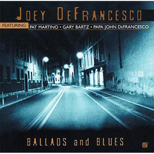 DEFRANCESCO, JOEY: Ballads And Blues