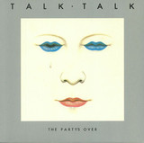 TALK TALK: The Party'S Over