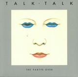 TALK TALK: The Party's Over