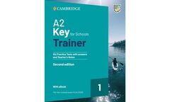 A2 Key for Schools Trainer 1 for the Revised Exam from 2020 Six Practice Tests with Answers and Teacher's Notes with Resources Download with eBook 2nd Edition
