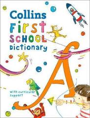 Collins First School Dictionary : Illustrated Learning Support for Age 5+