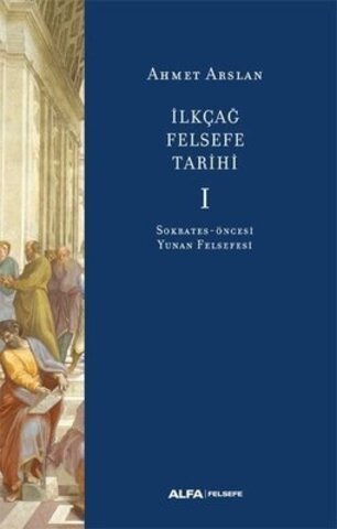 İlk Çağ Felsefe Tarihi 1 - Sokrates Öncesi Yunan Felsefesi