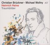 BRUCKNER / WOLLNY: Heinrich Heine Traumbilder (Компакт-диск)