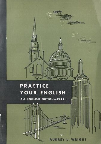 PRACTICE YOUR ENGLISH ALL ENGLISH EDITION - PART - I