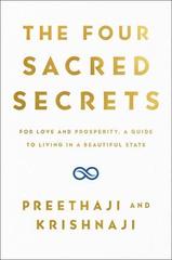The Four Sacred Secrets : For Love and Prosperity, A Guide to Living a Beautiful Life