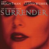 BRIGHTMAN, SARAH. WEBBER, ANDREW LLOYD: Surrender: The Unexpected Songs (Компакт-диск)