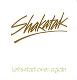 SHAKATAK: Let's Start Over Again