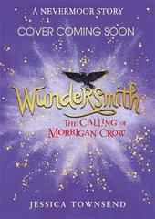 Wundersmith : The Calling of Morrigan Crow Book 2