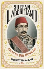 Sultan 2. Abdülhamid: Arafta Bir Hünkar