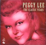 LEE, PEGGY: The Classic Years (Компакт-диск)