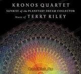 KRONOS QUARTET: Plays Terry Riley - Sunrise Of The Planetary Dream Collector (Компакт-диск)