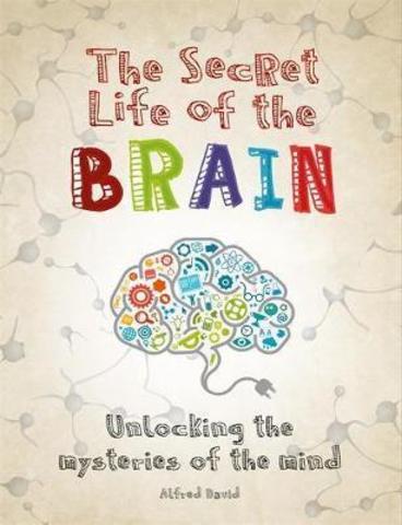 The Secret Life of the Brain