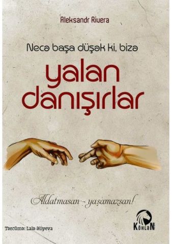 Necə Başa Düşək ki, Bizə Yalan Danışırlar