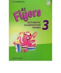 A2 Flyers 3 Student's Book Authentic Examination Papers