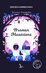 Bremen musiqiçiləri və başqa nağıllar – The musicians of Bremen and other stories (İngiliscə-Azərbaycanca)