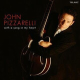 PIZZARELLI, JOHN: With A Song In My Heart (Компакт-диск)