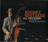 WHITAKER, RODNEY:  All Too Soon The Music Of Duke Ellington