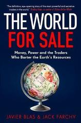 The World for Sale : Money, Power and the Traders Who Barter the Earth's Resources