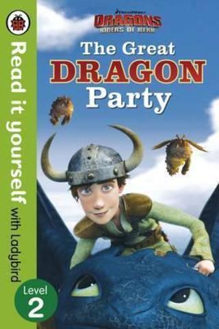 Dragons: The Great Dragon Party - Read It Yourself with Ladybird - Level 2