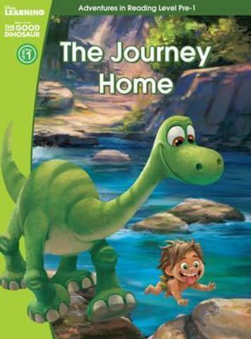 The Good Dinosaur: The Journey Home (Adventures in Reading, Pre-level 1)
