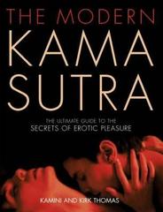 The Modern Kama Sutra : An Intimate Guide to the Secrets of Erotic Pleasure