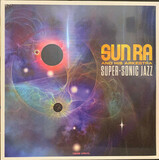 SUN RA: SUPER-SONIC JAZZ (Винил)