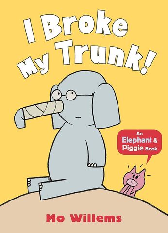 I Broke My Trunk! - An Elephant & Piggie Book