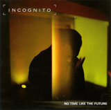 INCOGNITO: No Time Like The Future (Компакт-диск)