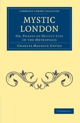 Mystic London: Or, Phases of Occult Life in Metropolis