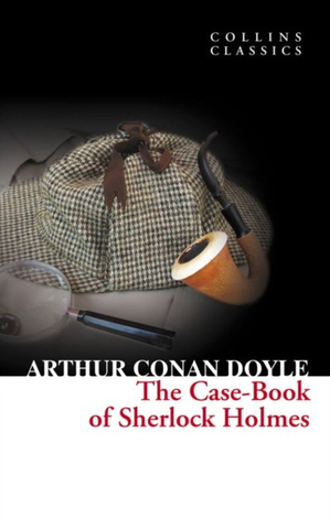 The Case-Book of Sherlock Holmes. Collins Classics