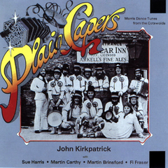 John Kirkpatrick With Sue Harris, Martin Carthy, Martin Brinsford, Fi Fraser / Plain Capers - Morris Dance Tunes From The Cotswolds (CD)