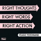 FRANZ FERDINAND: Right Thoughts, Right Words, Right Action (Виниловая пластинка)