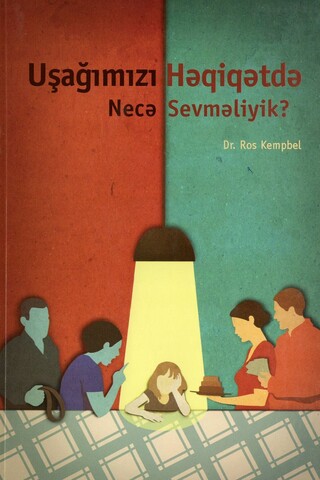 Uşağımızı Həqiqətdə Necə Sevməliyik?