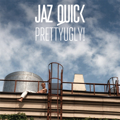 Jaz Quick – PrettyUgly!
