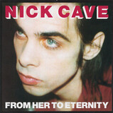 CAVE, NICK & THE BAD SEEDS From Here To Eternity (CD)