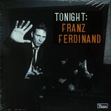FRANZ FERDINAND: Tonight: Franz Ferdinand (Виниловая пластинка)