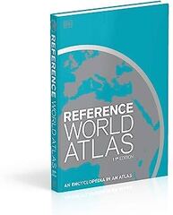 Reference World Atlas: An Encyclopedia in an Atlas: DK