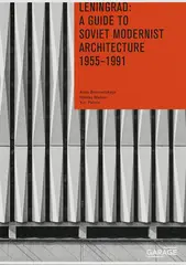 Leningrad: A Guide to Soviet Modernist Architecture 1955–1991